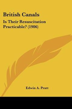 portada british canals: is their resuscitation practicable? (1906) (in English)