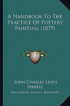portada a handbook to the practice of pottery painting (1879) (in English)