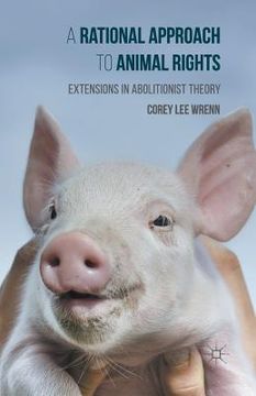 portada A Rational Approach to Animal Rights: Extensions in Abolitionist Theory (in English)