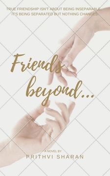 portada Friends beyond...: True Friendship Isn't about Being Inseparable, It's Being Separated and Nothing Changes (en Inglés)