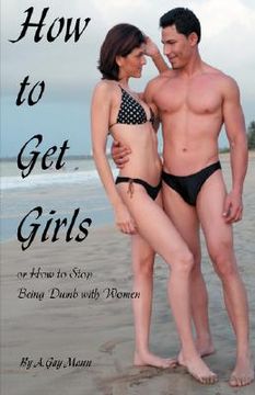 portada how to get girls or how to stop being dumb with women (in English)