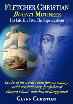 portada Fletcher Christian Bounty Mutineer: His Life. His Fate. The Repercussions. (in English)
