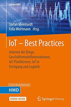 portada Iot Best Practices: Internet der Dinge, Geschaftsmodellinnovationen, Iot-Plattformen, iot in Fertigung und Logistik (Edition Hmd) (in German)