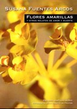 Libro Flores Amarillas Y Otros Relatos De Amor Y Muerte, , ISBN  9788416161225. Comprar en Buscalibre