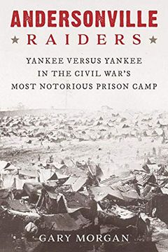 portada Andersonville Raiders: Yankee Versus Yankee in the Civil War's Most Notorious Prison Camp (en Inglés)