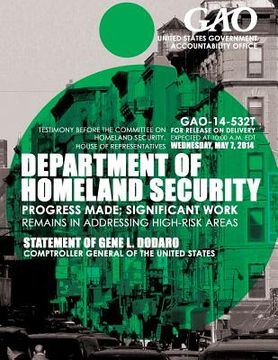 portada Department of Homeland Security Progress Made; Significant Work Remains in Addressing High-Risk Areas (en Inglés)