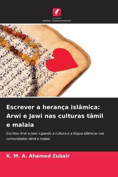 portada Escrever a Herança Islâmica: Arwi e Jawi nas Culturas Tâmil e Malaia