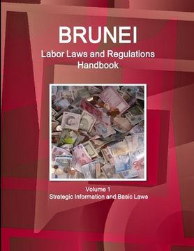 portada Brunei Labor Laws and Regulations Handbook Volume 1 Strategic Information and Basic Laws (en Inglés)
