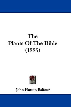 portada the plants of the bible (1885) (en Inglés)