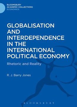 portada Globalisation and Interdependence in the International Political Economy: Rhetoric and Reality (en Inglés)