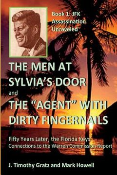 portada The Men At Sylvia's Door And The Agent With Dirty Fingernails: Fifty Years Later, the Florida Keys' Connections to the Warren Commission (en Inglés)