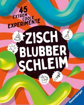 portada Zisch, Blubber, Schleim - Naturwissenschaftliche Experimente mit Hohem Spaßfaktor (en Alemán)