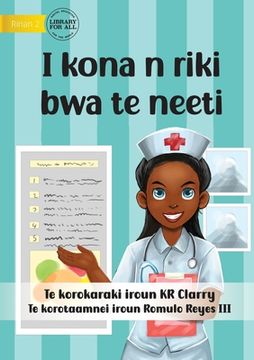 portada I Can Be A Nurse - I kona n riki bwa te neeti (Te Kiribati) (en Inglés)