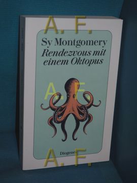 portada Rendezvous mit Einem Oktopus: Extrem Schlau und Unglaublich Empfindsam: Das Erstaunliche Seelenleben der Kraken. Sy Montgomery , aus dem Amerikanischen von Heide Sommer , mit Einem Nachwort von Donna Leon / Diogenes-Taschenbuch , 24453 (in German)