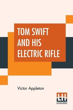 portada Tom Swift And His Electric Rifle: Or Daring Adventures In Elephant Land (en Inglés)