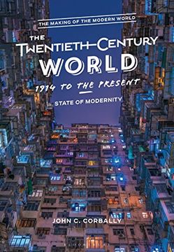 portada The Twentieth Century World, 1914 to the Present: State of Modernity (The Making of the Modern World) (in English)