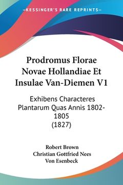 portada Prodromus Florae Novae Hollandiae Et Insulae Van-Diemen V1: Exhibens Characteres Plantarum Quas Annis 1802-1805 (1827) (en Latin)