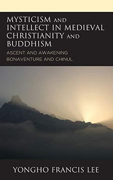 portada Mysticism and Intellect in Medieval Christianity and Buddhism: Ascent and Awakening in Bonaventure and Chinul 