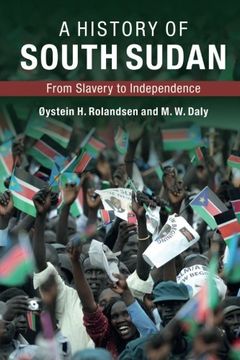 portada A History of South Sudan: From Slavery to Independence (en Inglés)