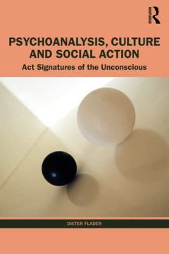 portada Psychoanalysis, Culture and Social Action: Act Signatures of the Unconscious (en Inglés)