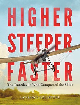 portada Higher, Steeper, Faster: The Daredevils who Conquered the Skies (en Inglés)