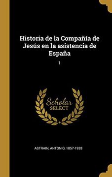 portada Historia de la Compañía de Jesús en la Asistencia de España: 1 (in Spanish)