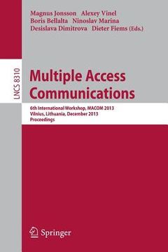 portada Multiple Access Communications: 6th International Workshop, Macom 2013, Vilnius, Lithuania, December 16-17, 2013, Proceedings (in English)