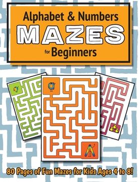 portada Alphabet and Number Mazes for Beginners: (Ages 4-8) Maze Activity Workbook (en Inglés)