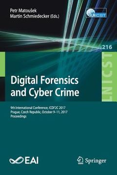 portada Digital Forensics and Cyber Crime: 9th International Conference, Icdf2c 2017, Prague, Czech Republic, October 9-11, 2017, Proceedings (en Inglés)