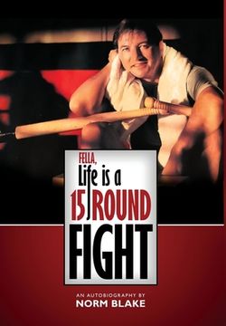portada Fella, Life is a 15 Round Fight: An Autobiography by Norm Blake (en Inglés)