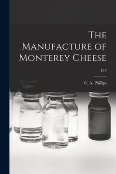 portada The Manufacture of Monterey Cheese; E13 (en Inglés)