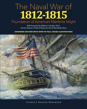 portada Naval War of 1812 - 1815: Foundation of America's Maritime Might: Expanded Edition with over 90 Full Color Illustrations