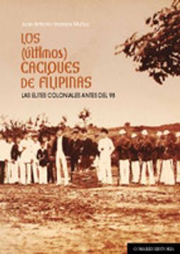 portada Los (últimos) caciques de Filipinas: La elites coliniales locales antes del desastre del 98