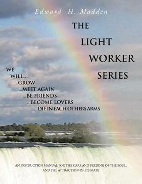 portada the light worker series: an instruction manual for the care and feeding of the soul, and the attraction of its mate (in English)