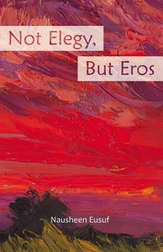 portada Not Elegy, But Eros (en Inglés)