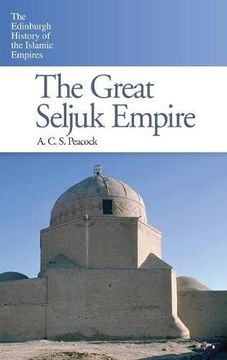 portada The Great Seljuk Empire (The Edinburgh History of the Islamic Empires) (en Inglés)