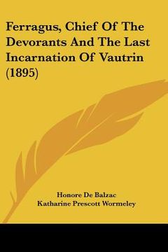 portada ferragus, chief of the devorants and the last incarnation of vautrin (1895) (en Inglés)