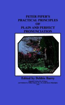 portada Peter Piper's Practical Principles of Plain and Perfect Pronunciation (en Inglés)