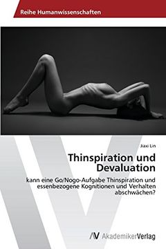 portada Thinspiration und Devaluation: kann eine Go/Nogo-Aufgabe Thinspiration und essenbezogene Kognitionen und Verhalten abschwächen?