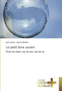 portada Le petit livre ouvert: D'où on vient, où on est, où on va (French Edition)