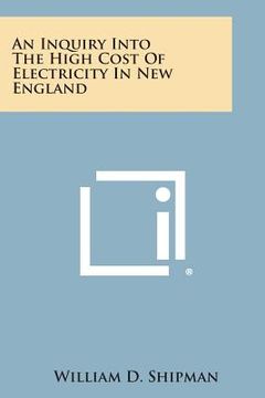 portada An Inquiry Into the High Cost of Electricity in New England (en Inglés)