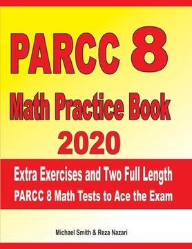 portada PARCC 8 Math Practice Book 2020: Extra Exercises and Two Full Length PARCC Math Tests to Ace the Exam (en Inglés)