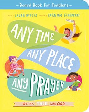 portada Any Time, any Place, any Prayer Board Book: We can Talk With god (Illustrated Bible Book on Prayer to Gift Kids Ages 2-4 and Help Toddlers to Pray) (Board Book for Toddlers) 