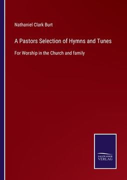 portada A Pastors Selection of Hymns and Tunes: For Worship in the Church and family (en Inglés)