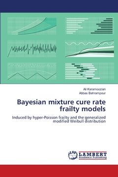 portada Bayesian mixture cure rate frailty models (en Inglés)