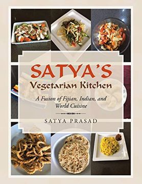 portada Satya's Vegetarian Kitchen: A Fusion of Fijian, Indian, and World Cuisine (en Inglés)