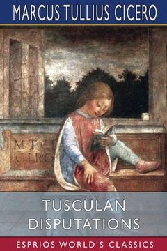 portada Tusculan Disputations (Esprios Classics): Translated by C. D. Yonge (en Inglés)