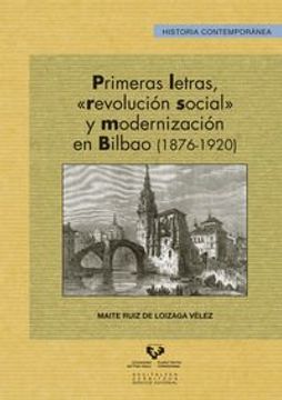 portada Primeras letras,"revolución social" y modernización en Bilbao (1876-1920) (Serie Historia Contemporánea)