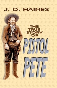 portada The True Story of Pistol Pete (en Inglés)