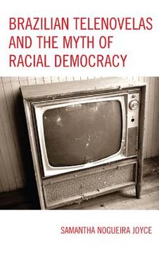 portada brazilian telenovelas and the myth of racial democracy